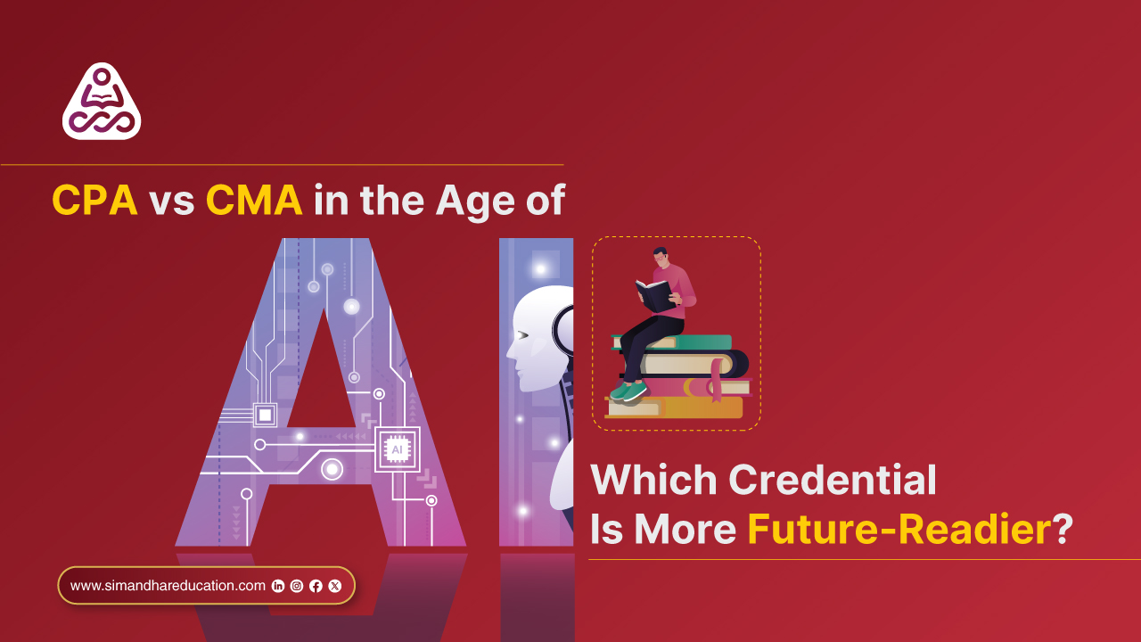 CPA vs CMA in the Age of AI: Which Finance Credential Is More Future Ready in 2026 | Simandhar Education