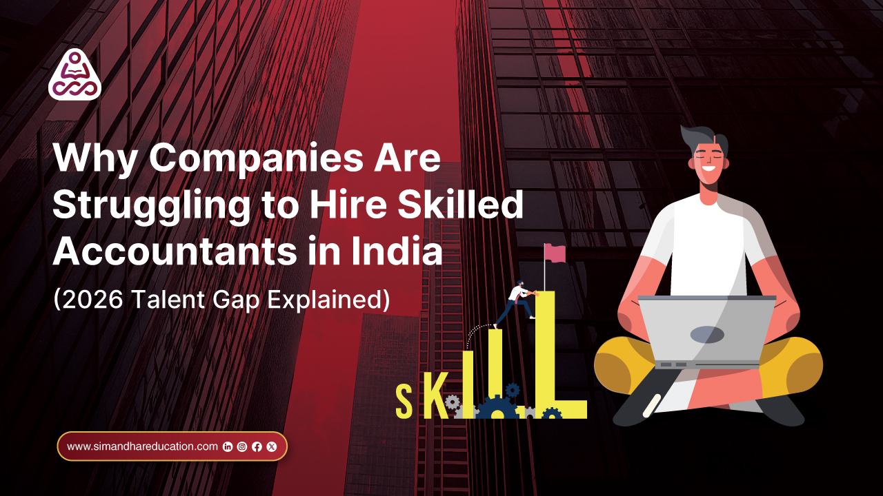Why Companies Can’t Hire Skilled Accountants in India (2026 Talent Gap Explained) | ACCA, CPA, CMA Demand
