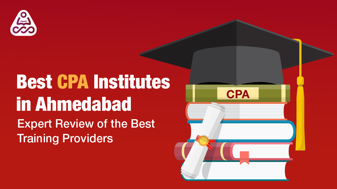 Top CPA Institutes in Ahmedabad | Best US CPA Coaching in Ahmedabad 2025