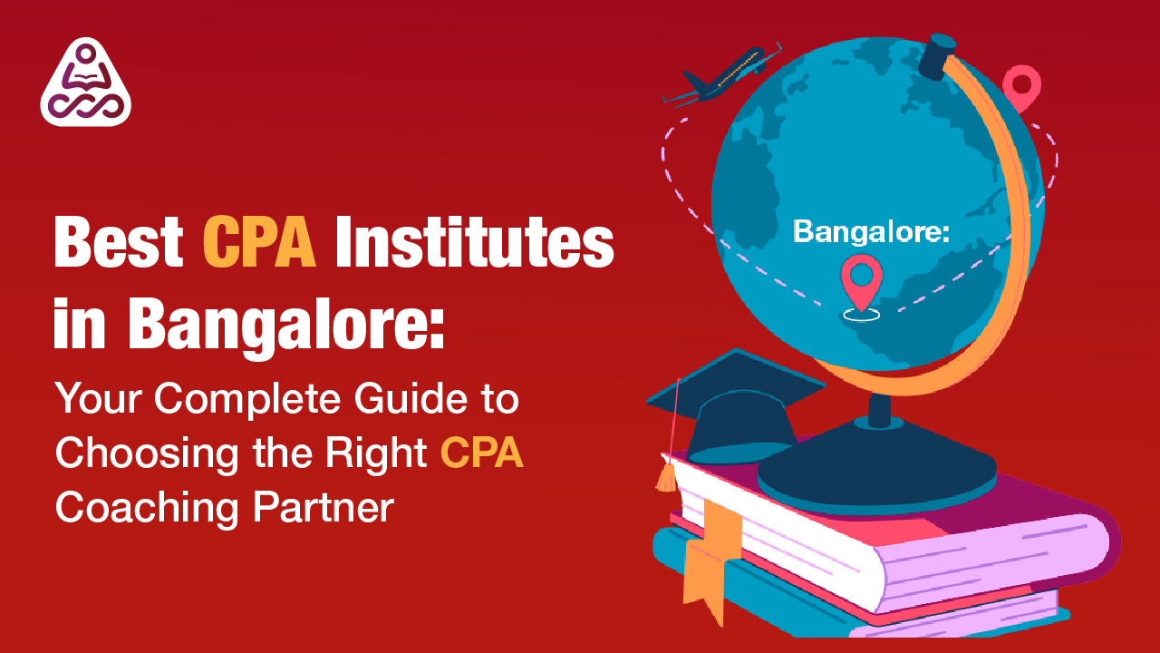 Top CPA Institutes in Bangalore | Best US CPA Coaching in Bangalore 2025