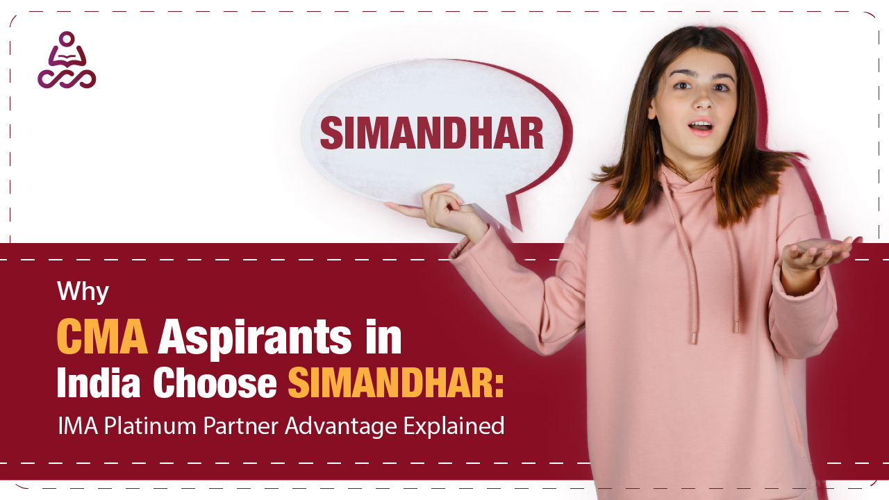 Why CMA Aspirants in India Choose Simandhar: IMA Platinum Partner Advantage Explained