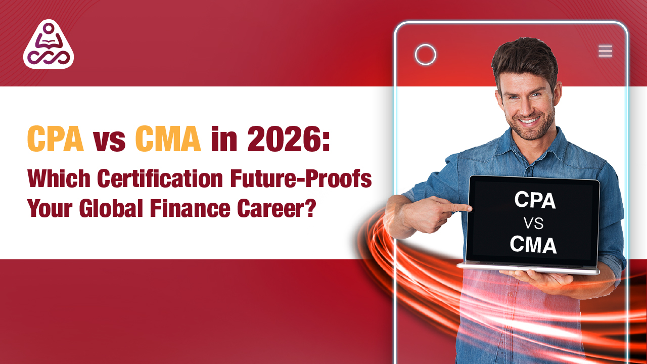CPA vs CMA in 2026: Which Certification Future-Proofs Your Global Finance Career?