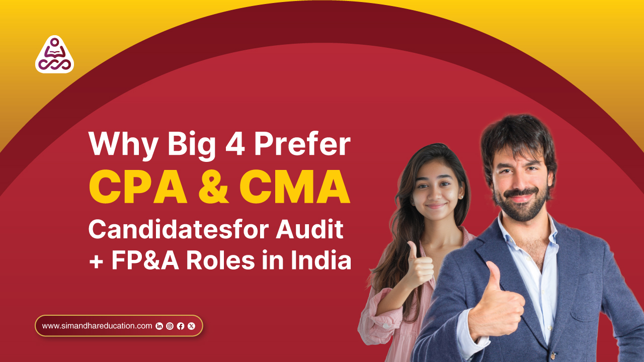 Why Big 4 Prefer CPA & CMA Candidates in India | Audit & FP&A Careers 2025–26