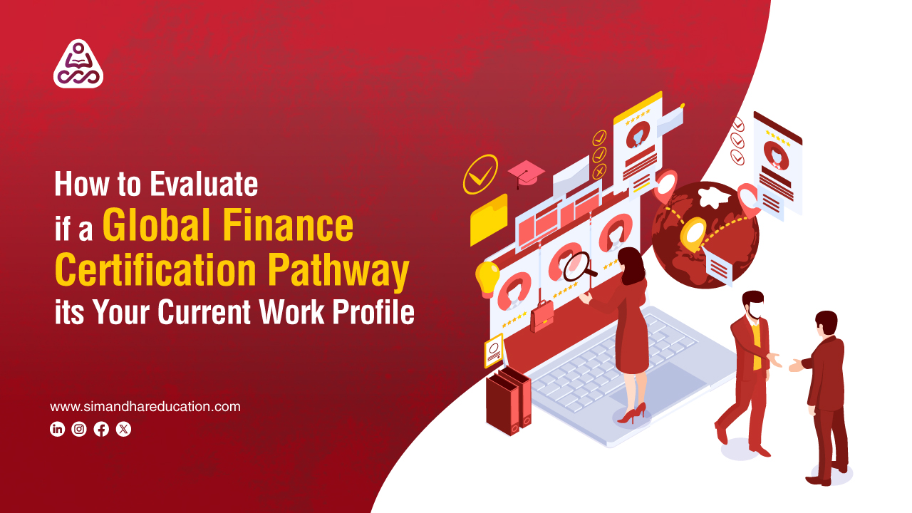 How to Evaluate if a Global Finance Certification Fits Your Current Work Profile: A Practical CPA & CMA Career Check