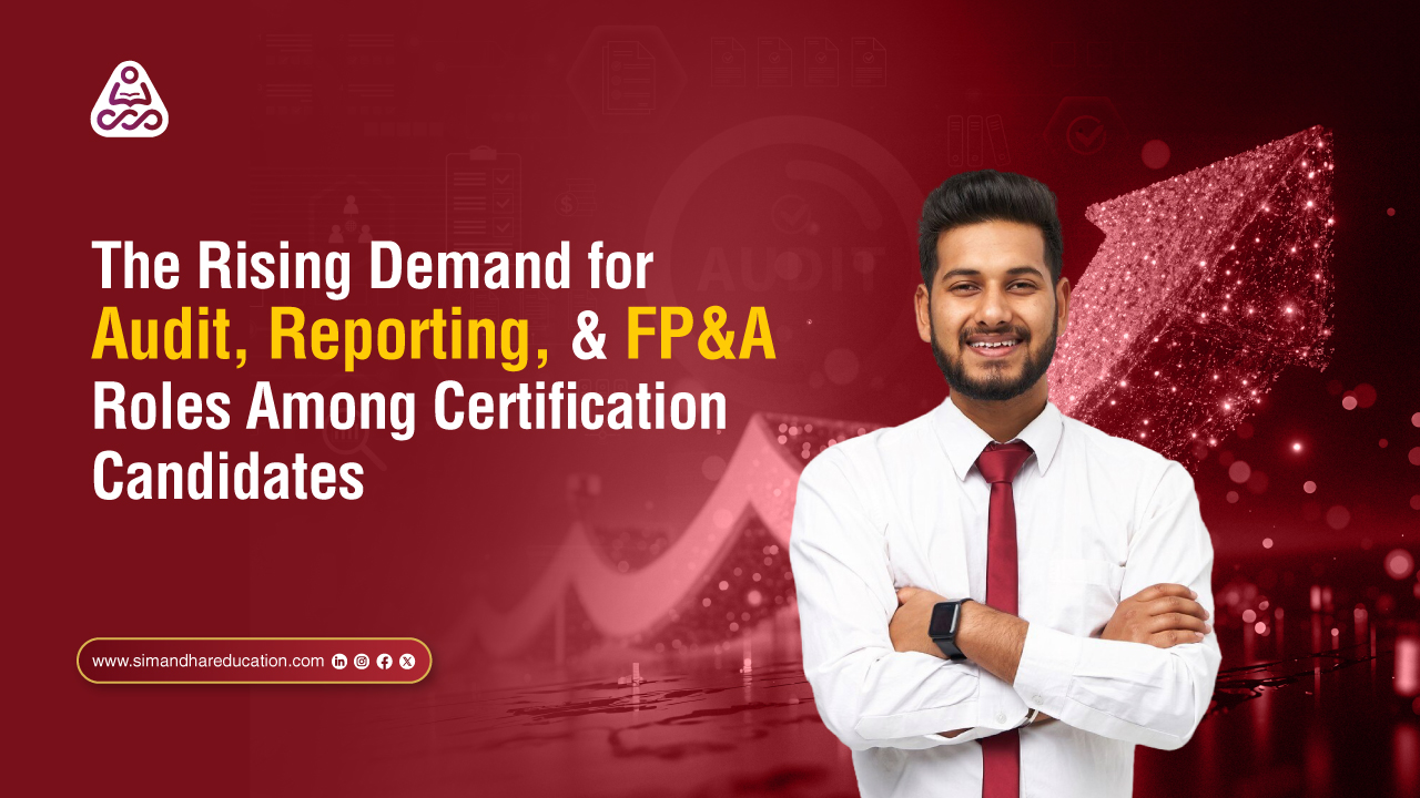 The Rising Demand for Audit, Reporting and FP&A Roles Among Global Certification Candidates