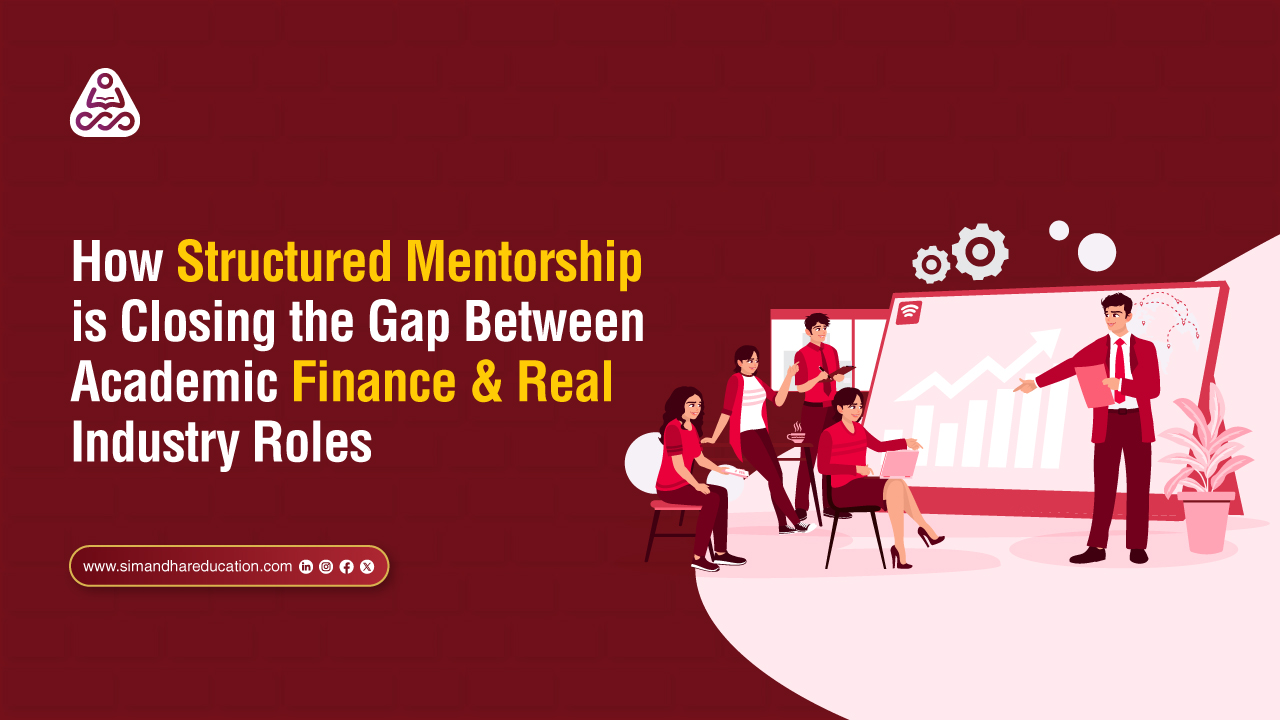 How Structured Mentorship Is Closing the Gap Between Academic Finance and Real Industry Roles | CPA & CMA Mentorship Insights
