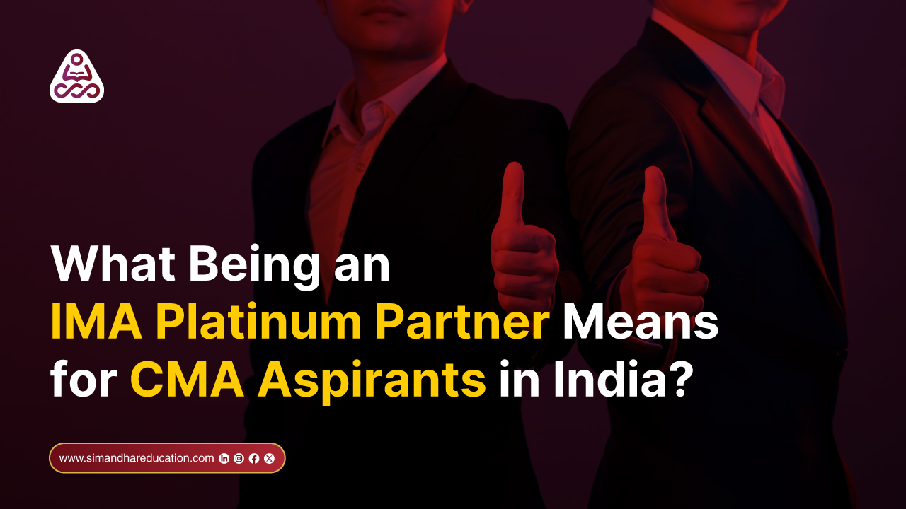What IMA Platinum Partner Status Means for CMA Students in India | Simandhar Education