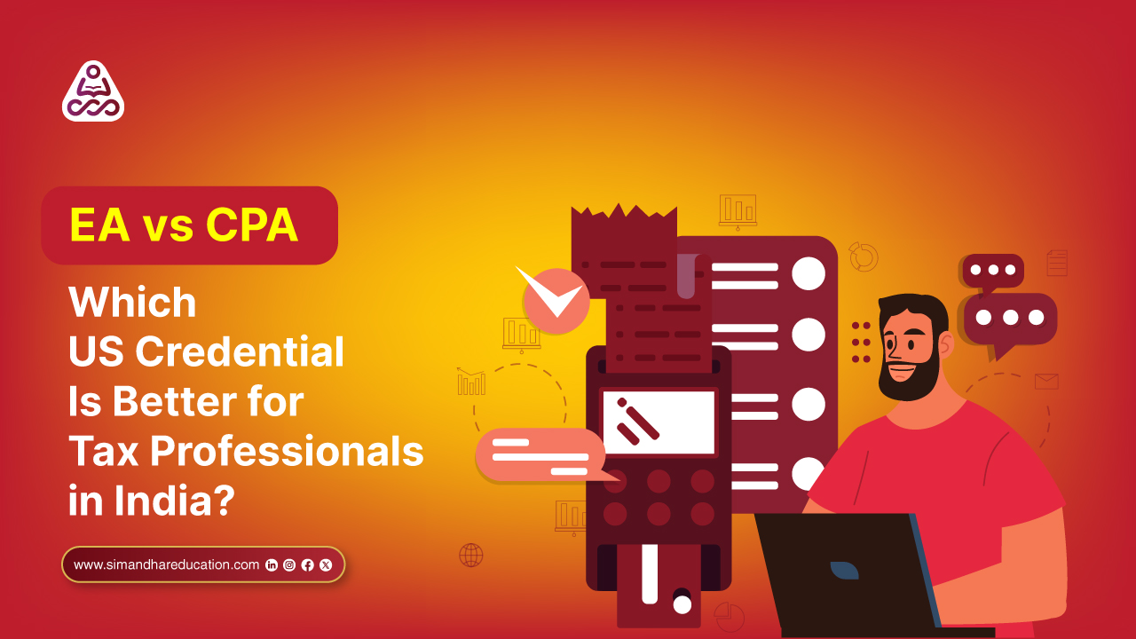 EA vs CPA: Which US Credential Is Better for Tax Professionals in India