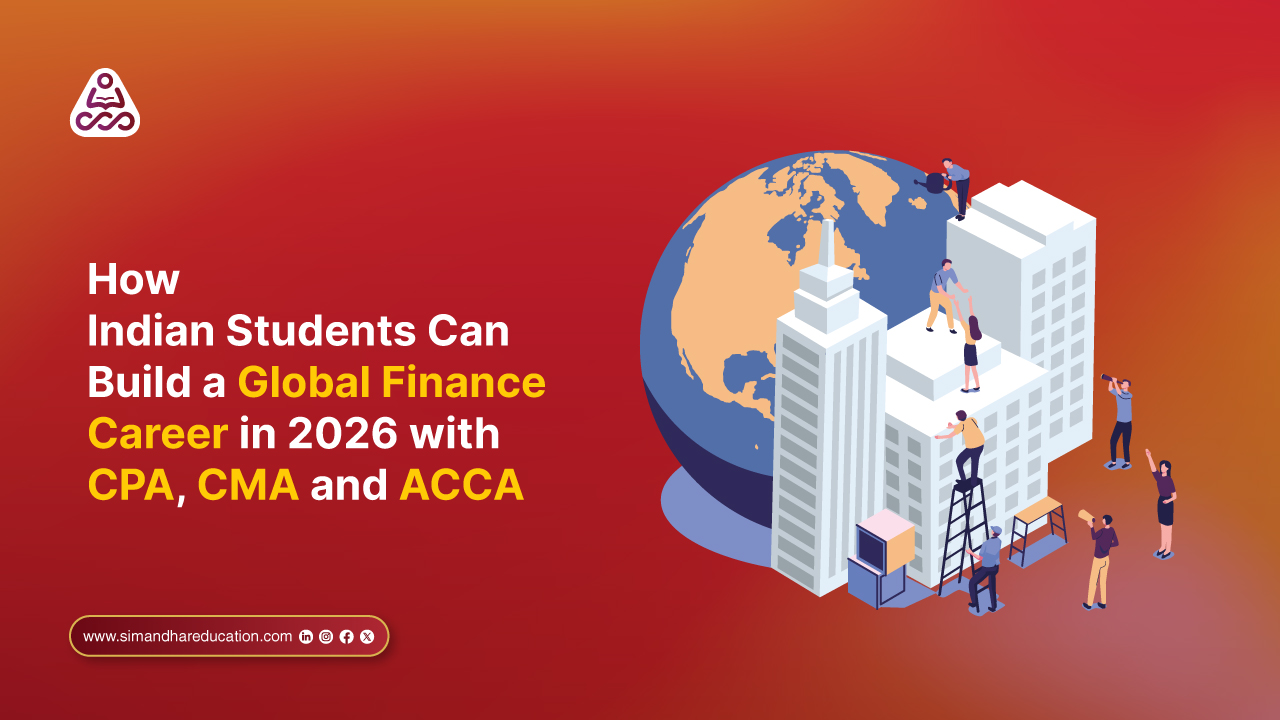 How Indian Students Can Build a Global Finance Career in 2026 with CPA, CMA and ACCA