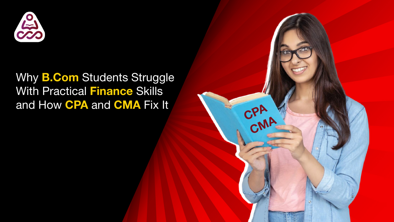 How CPA and CMA Help B.Com Students Build Practical Finance Skills