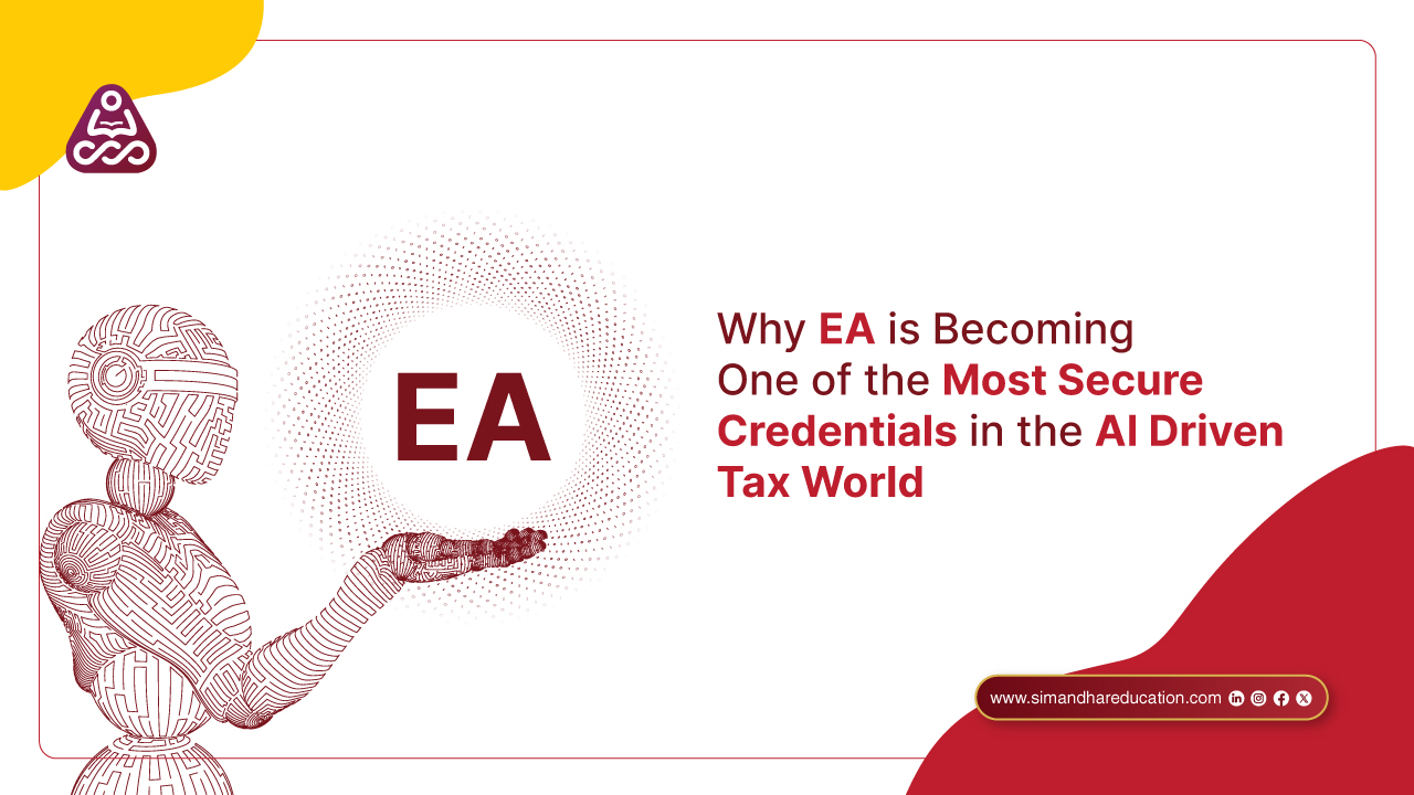 Why EA Is Becoming One of the Most Secure Credentials in the AI Driven Tax World