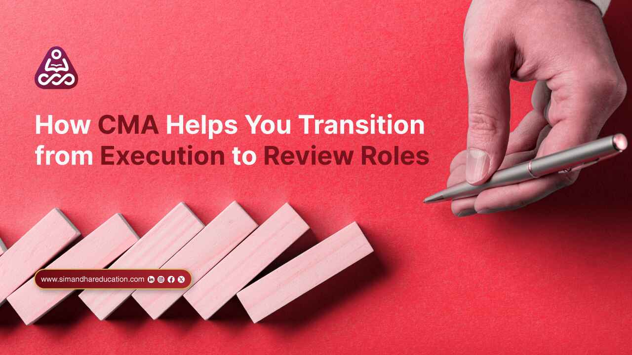 How CMA Helps You Transition from Execution to Review Roles