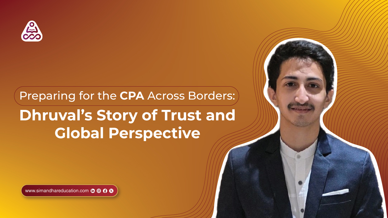 Preparing for the CPA Across Borders: Dhruval’s Story of Trust and Global Perspective