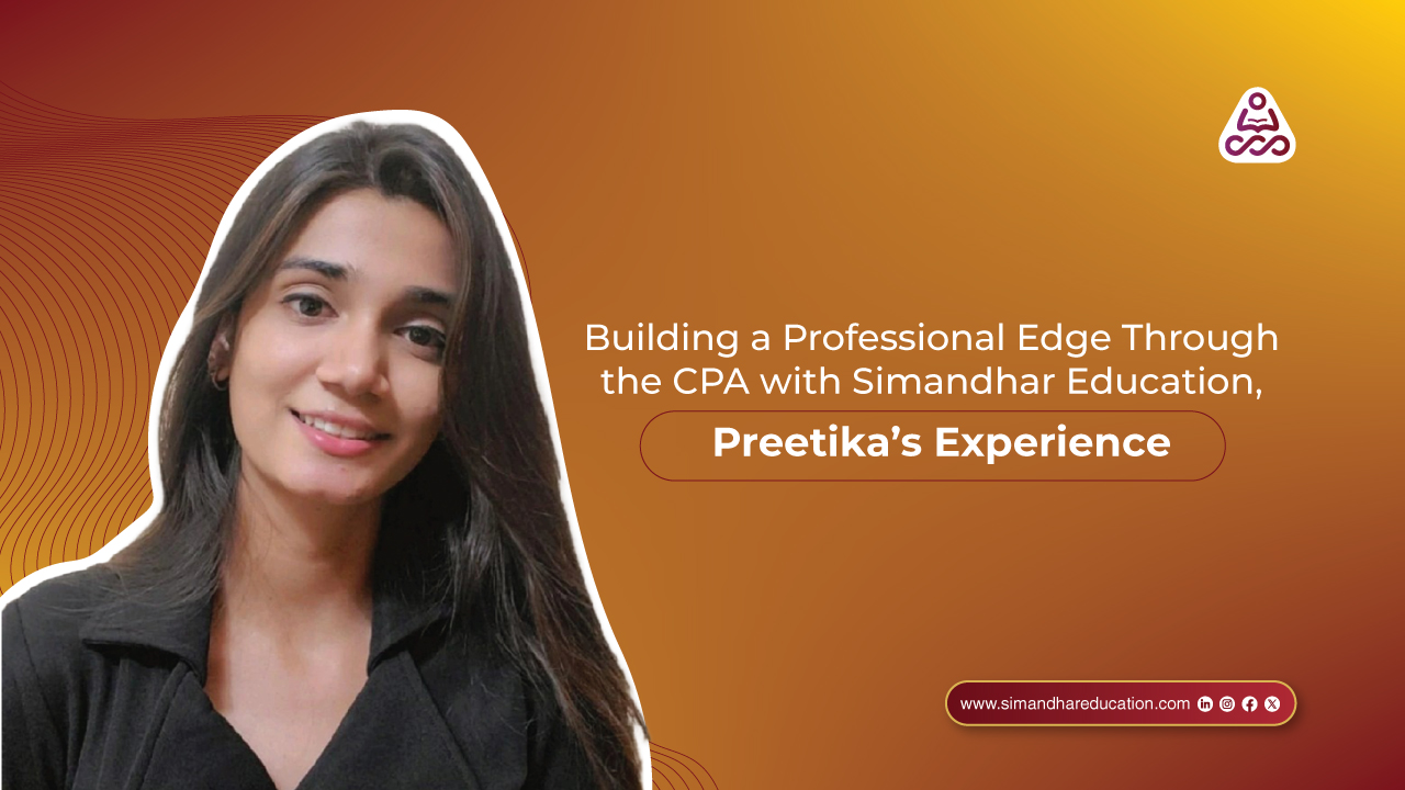 Building a Professional Edge Through the CPA: Preetika’s Story
