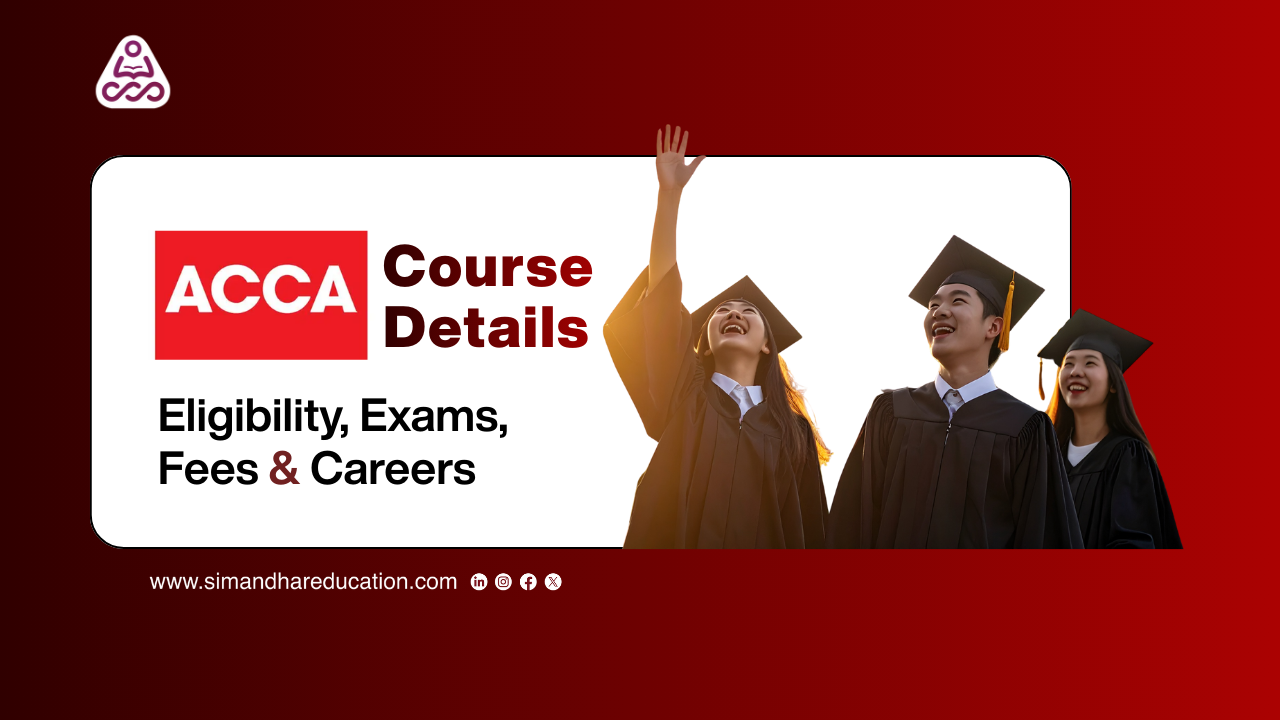 ACCA Course Details: Eligibility, 13 Papers, Fees, Exemptions and Global Career Scope