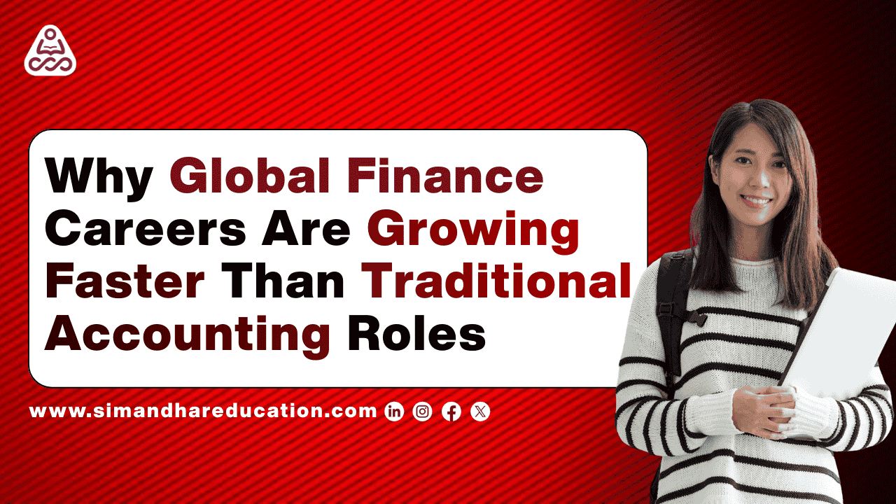 Why Global Finance Careers Are Growing Faster Than Traditional Accounting Roles