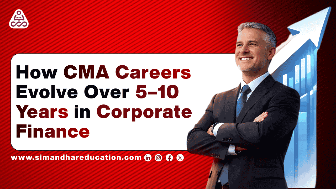 The 5–10 Year Career Journey After CMA in Corporate Finance