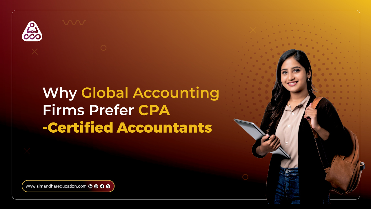 Why Global Accounting Firms Prefer CPA-Certified Accountants