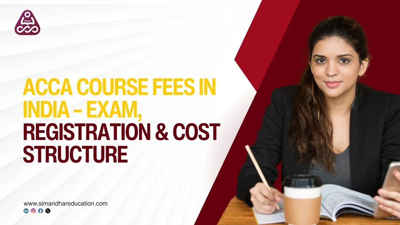 ACCA Course Fees in India – Exam, Registration & Cost Structure