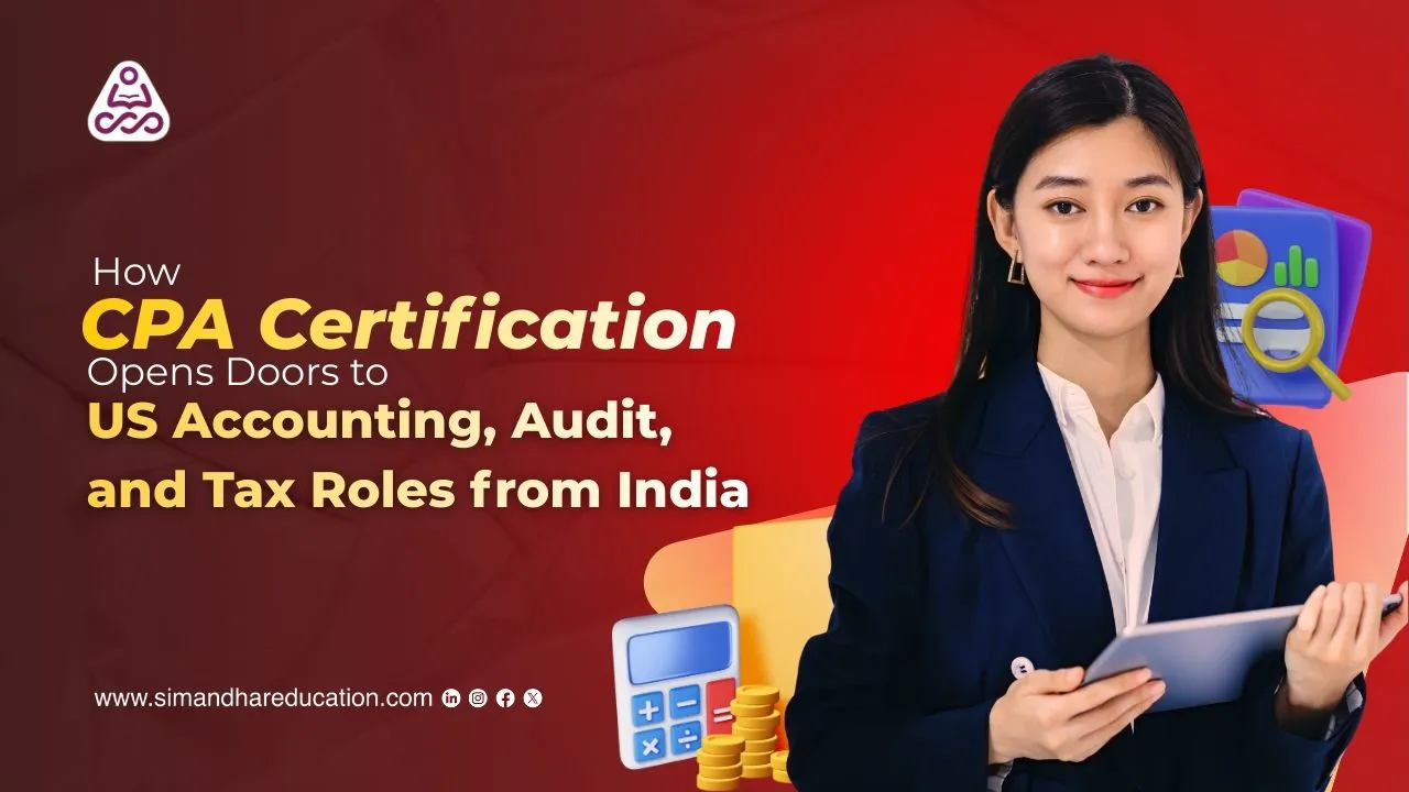 How CPA Certification Enables US Accounting, Audit & Tax Roles from India