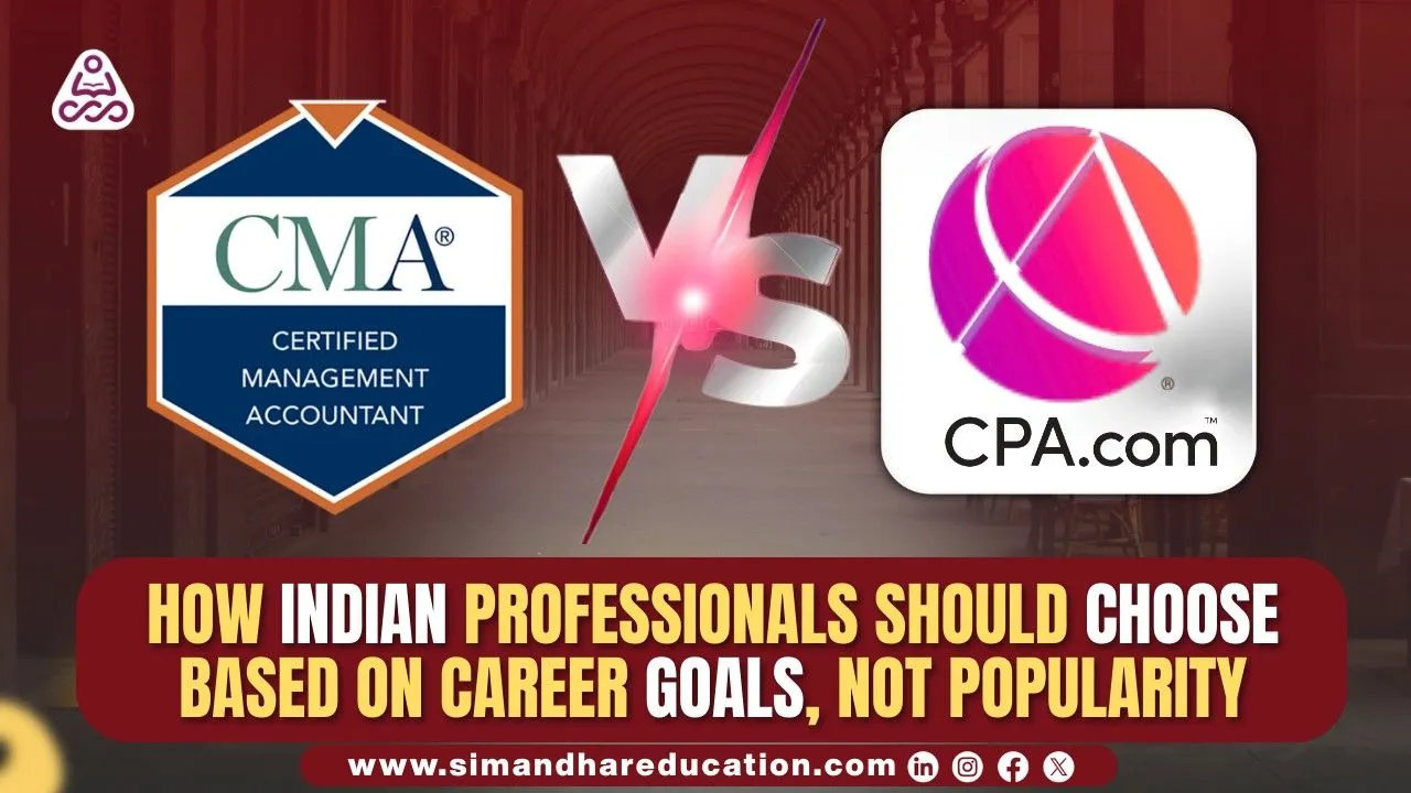 CPA vs CMA: How Indian Professionals Should Choose Based on Long-Term Career Architecture, Not Popularity