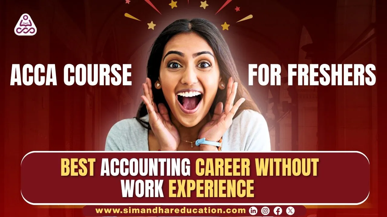 ACCA Course for Freshers: Best Accounting Career Without Work Experience