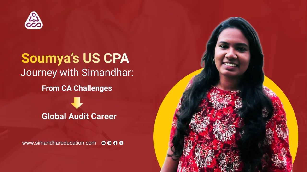 Soumya’s US CPA Journey with Simandhar: From CA Challenges to Global Audit Career