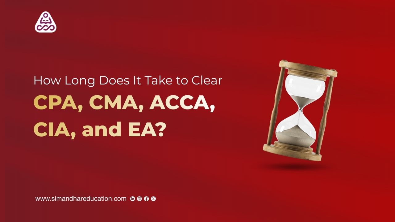 How Long Does It Take to Clear CPA, CMA, ACCA, CIA, and EA?