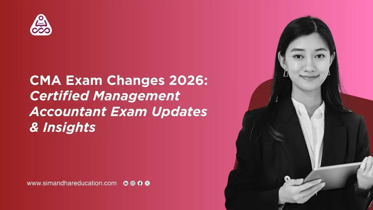 CMA Exam Changes 2026: Certified Management Accountant Exam Updates & Insights