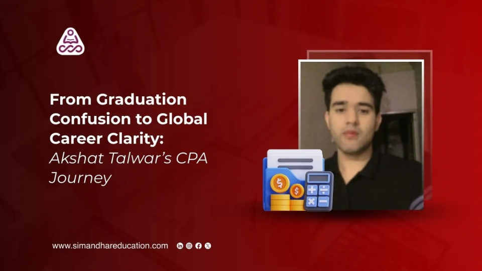 From Graduation Confusion to Global Career Clarity: Akshat Talwar’s CPA Journey