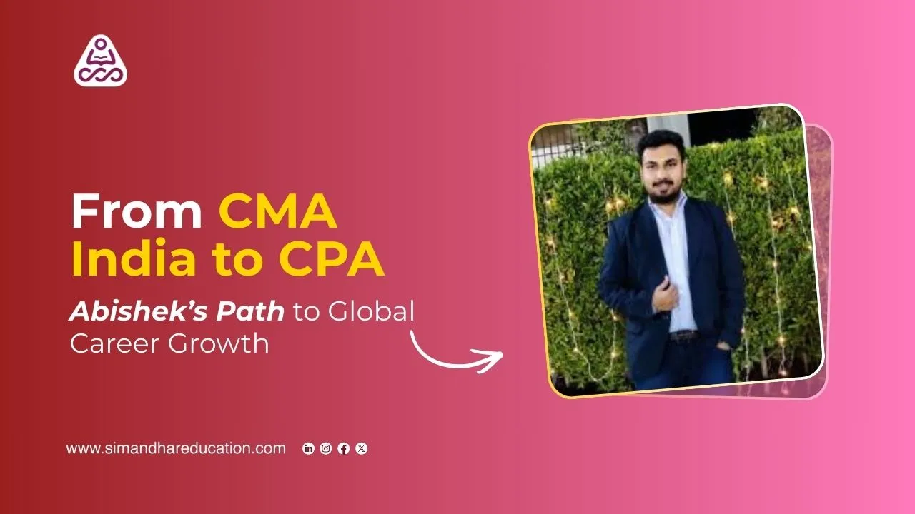 From CMA India to CPA: Abhishek's Path to Global Career Growth
