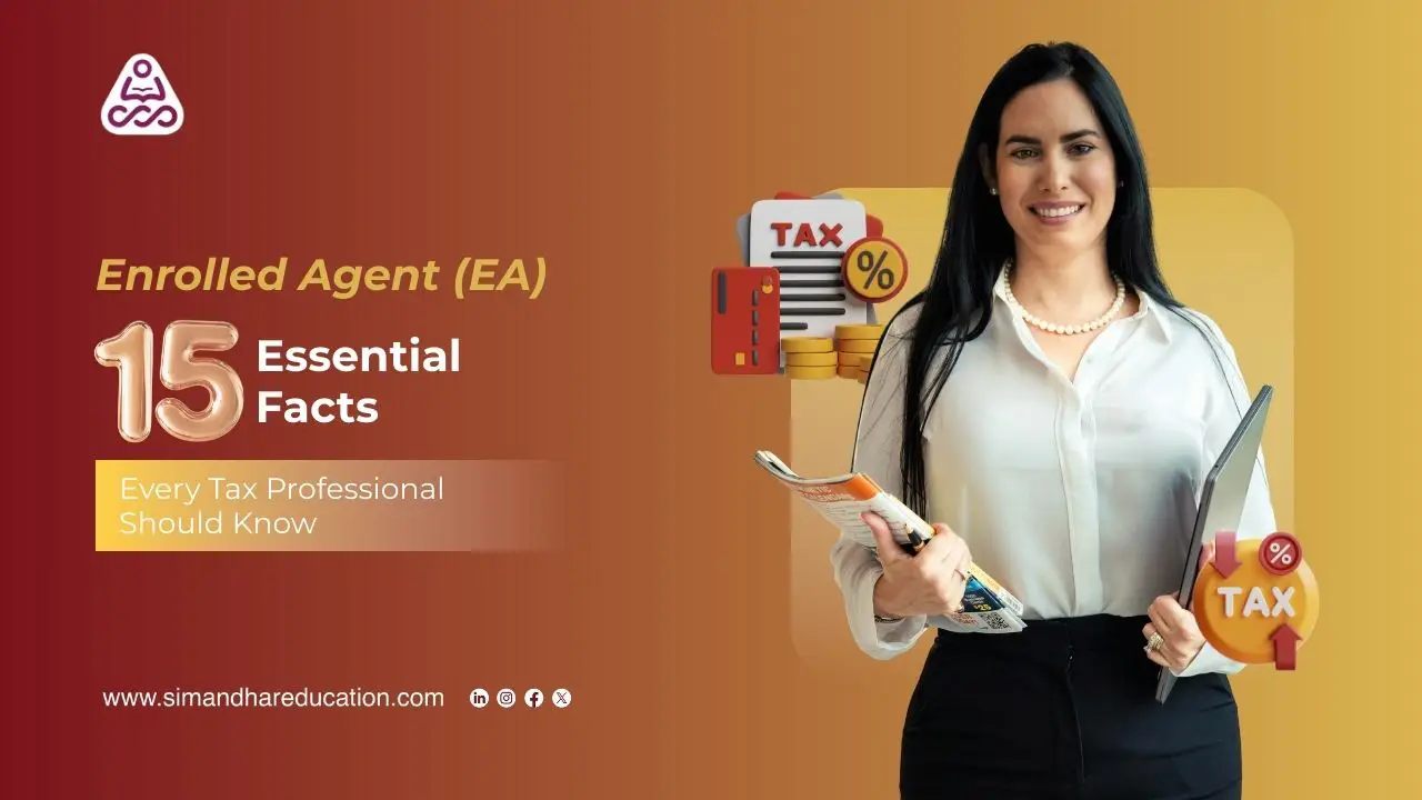 Enrolled Agent (EA): 15 Essential Facts, Eligibility, Exam & Career Scope