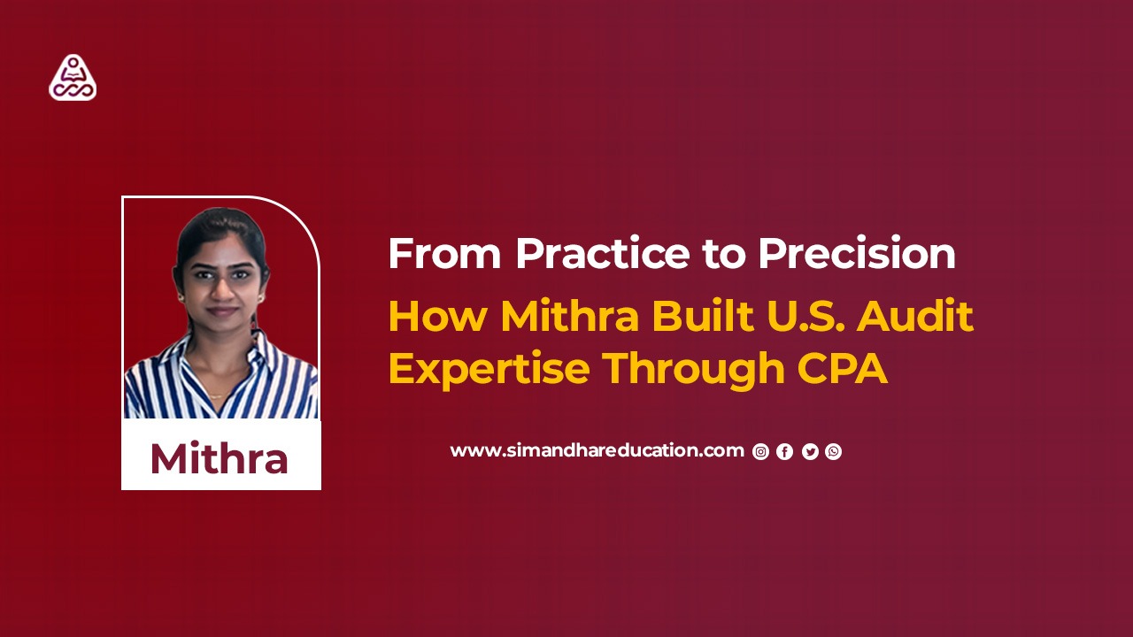 From Practice to Precision: How Mithra Built U.S. Audit Expertise Through CPA