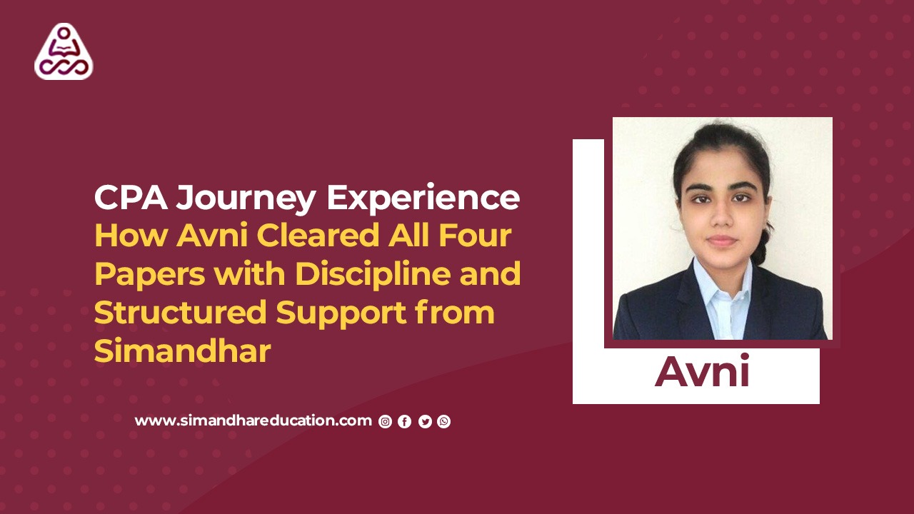 CPA Journey Experience: How Avni Cleared All Four Papers with Simandhar Support