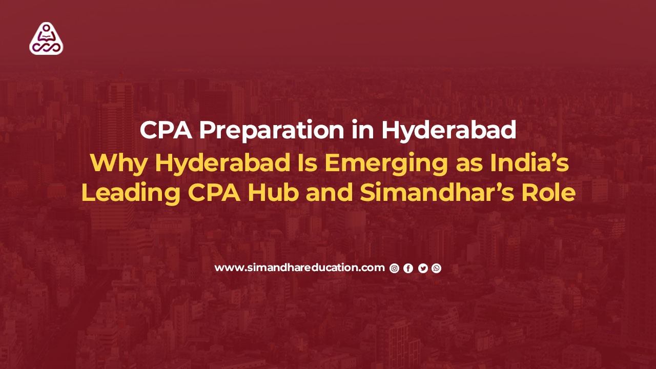 CPA Preparation in Hyderabad: Why Hyderabad Is India’s Leading CPA Hub (2026 Guide)