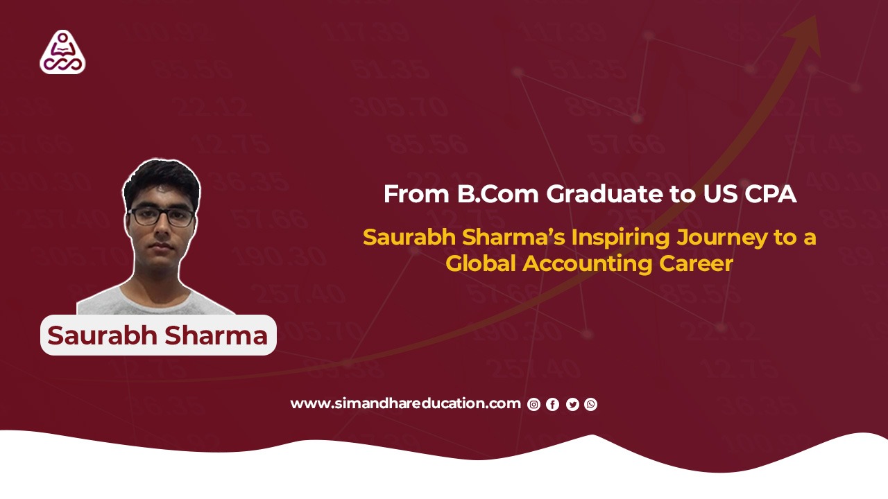 Saurabh Sharma CPA Journey: How He Cleared US CPA While Working Full-Time | Simandhar Education