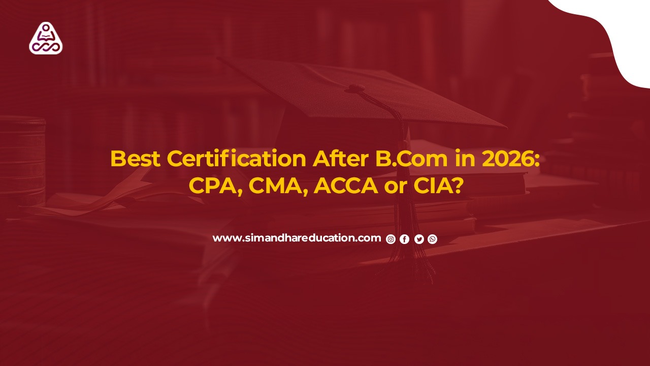 Best Certification After B.Com in 2026: CPA vs CMA vs ACCA vs CIA