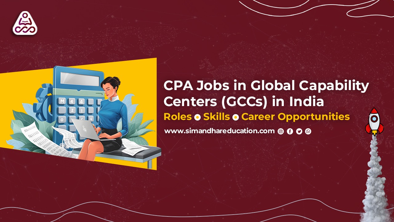 CPA Jobs in Global Capability Centers (GCCs) in India: Roles, Skills, and Hiring Trends
