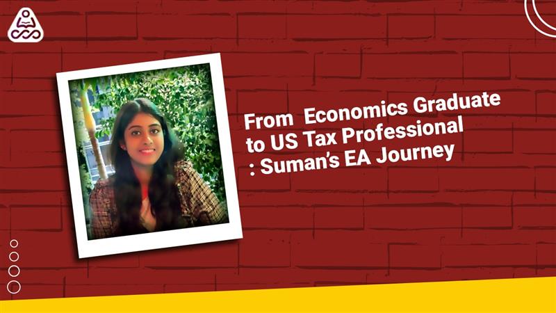 From Economics Graduate to US Tax Professional: Suman’s EA Journey with Simandhar Education