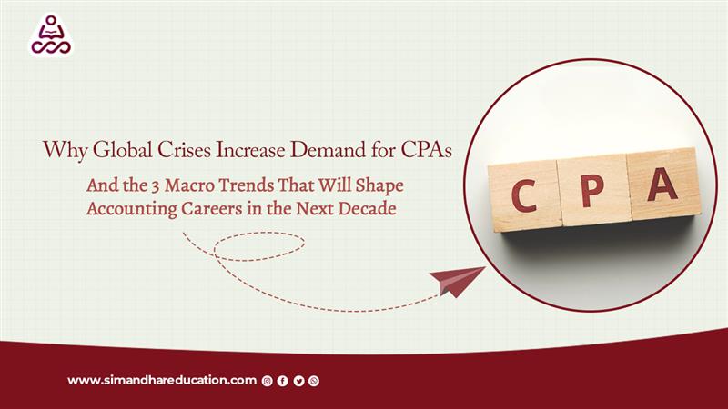 Why Global Crises Increase Demand for CPAs | 3 Macro Trends Shaping Accounting Careers