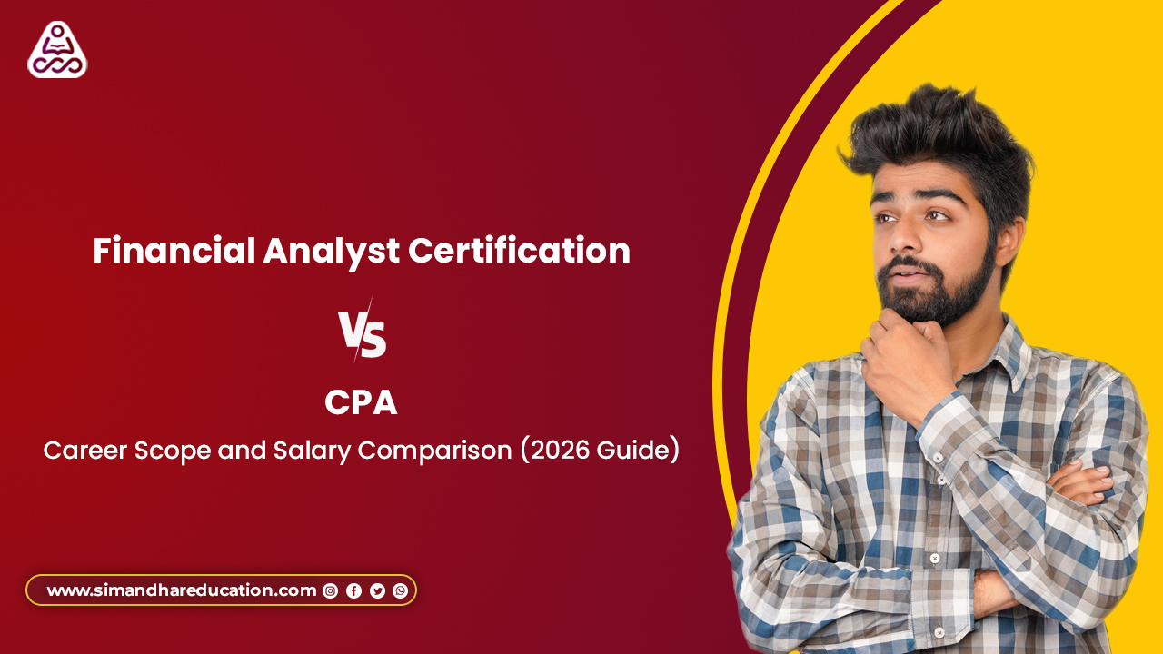 Financial Analyst Certification vs CPA: Career Scope and Salary Comparison (2026 Guide)