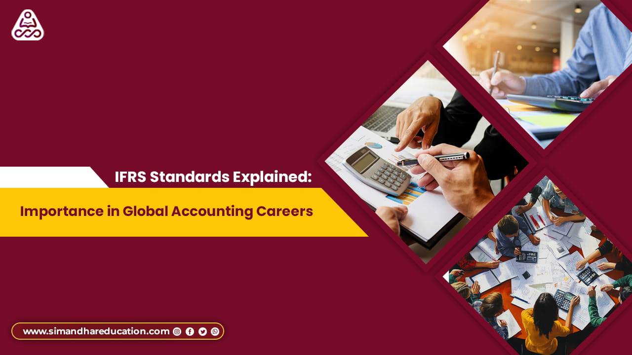 IFRS Standards Explained 2026: Importance in Global Accounting Careers