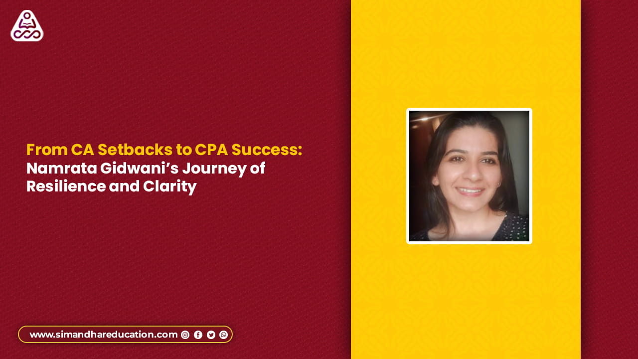 CA to CPA Success Story: How Namrata Gidwani Rebuilt Her Career After CA Setbacks (2026)