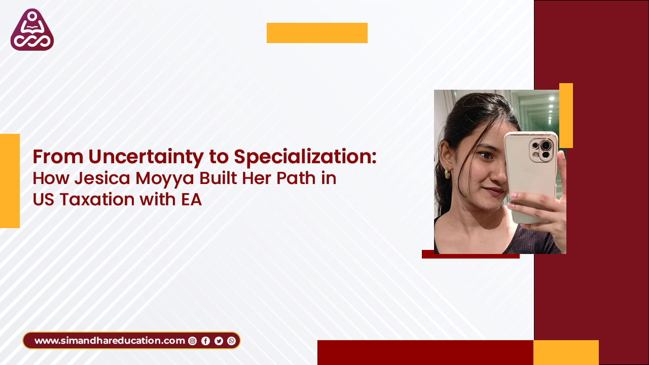 EA Course Journey: How Jesica Moyya Built a Career in US Taxation After B.Com