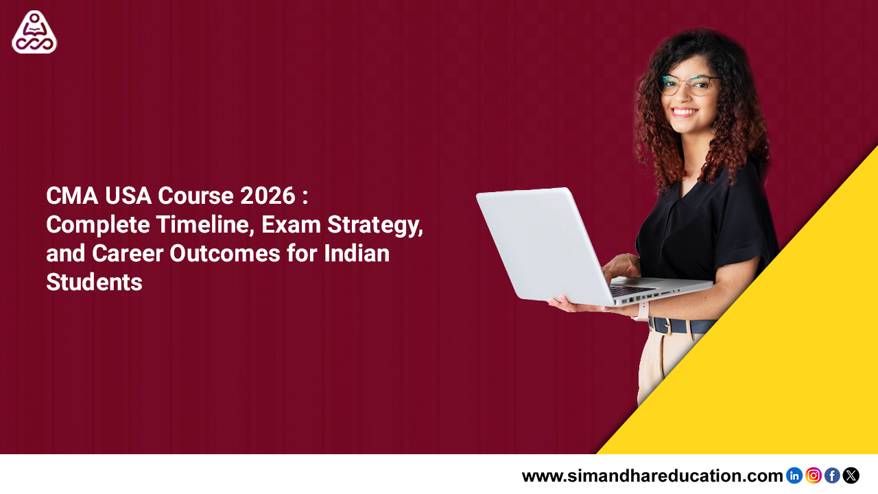 CMA USA Course 2026: Complete Timeline, Exam Strategy, and Career Outcomes for Indian Students
