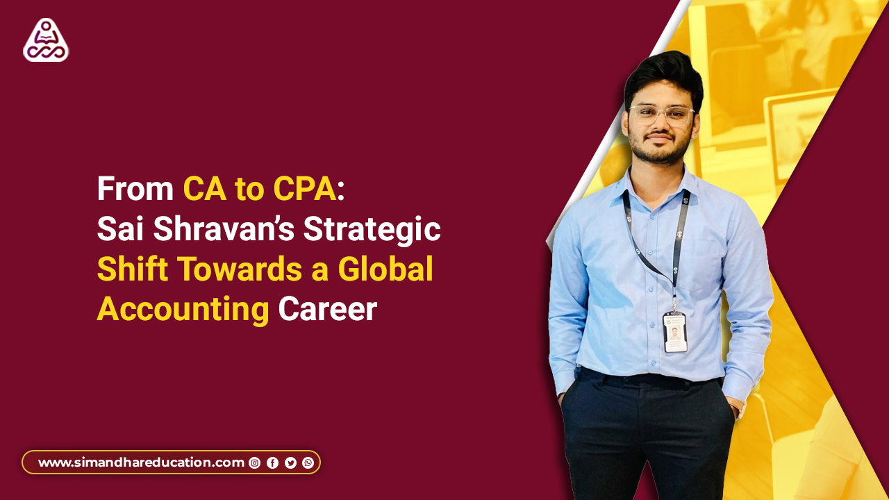From CA to CPA: Student Journey of Sai Shravan’s Strategic Career Shift to Global Accounting