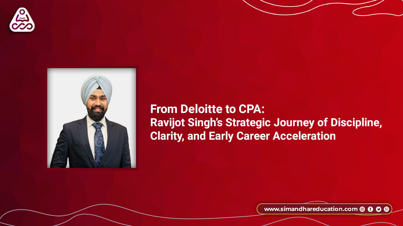 Ravijot Singh’s CPA Journey: From Deloitte to CPA in One Attempt (2026 Guide)