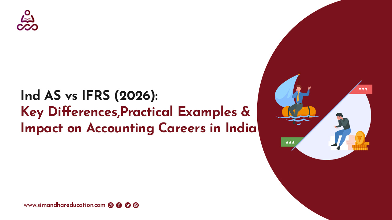 Ind AS vs IFRS (2026): Key Differences, Examples & Career Impact in India