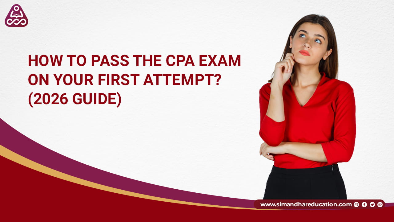 How to Pass the CPA Exam on Your First Attempt ?(2026 Guide)