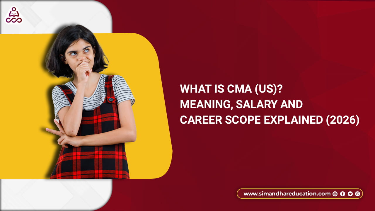 What is CMA (US)? Meaning, Salary & Career Scope in India (2026 Guide)